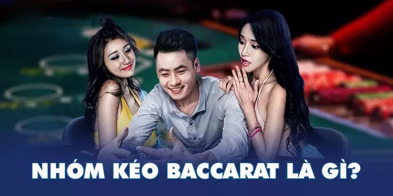 Nhóm kéo baccarat sẽ giúp cho mọi người dự đoán chính xác kèo cược