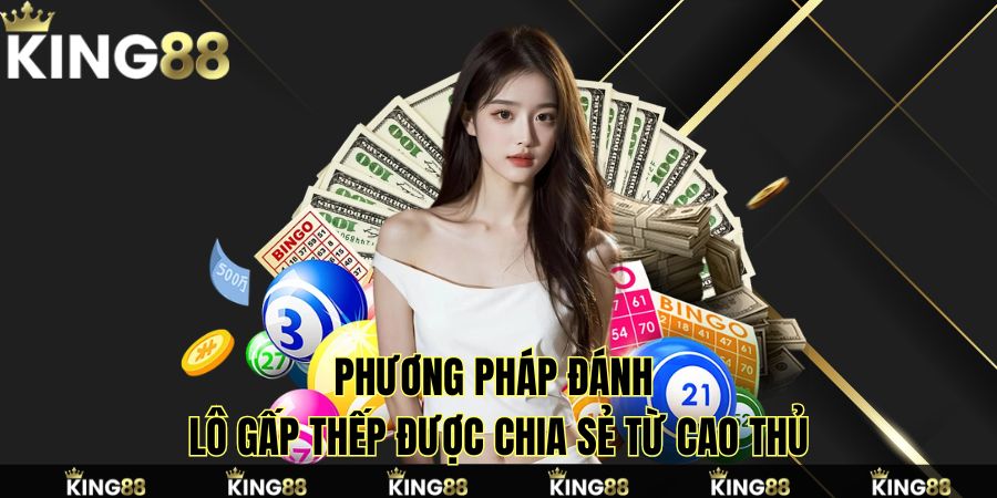 Phương pháp đánh lô gấp thếp được chia sẻ từ cao thủ